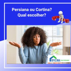 Persiana ou Cortina qual escolher