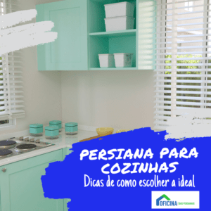 Dicas de como escolher a persiana da cozinha